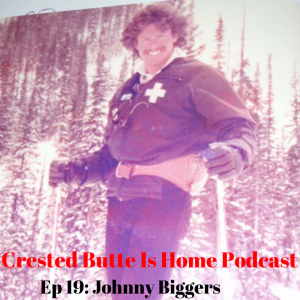 johnny biggers crested butte is home mountain lifestyle podcast